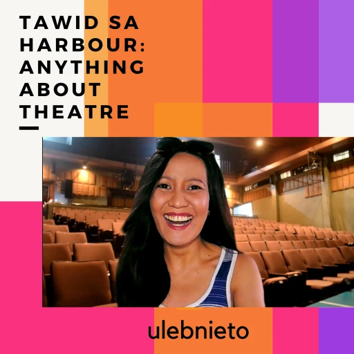 Tawid sa Harbour: Anything About Theatre