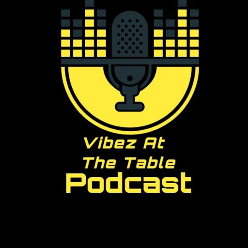 Vibes At The Table Podcast