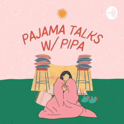 Pajama Talks w/ Pipa