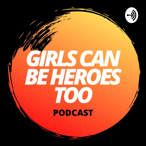 Girls Can Be Heroes Too