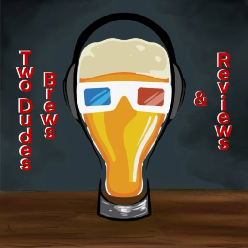 Two Dudes, Brews And Reviews