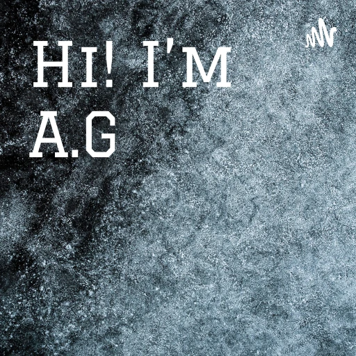 Hi! I’m A.G