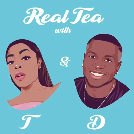 Real Tea with T & D