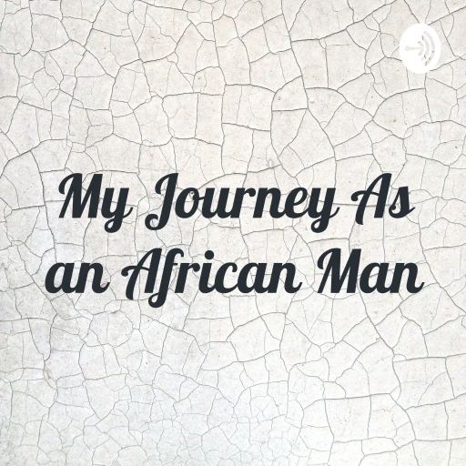 My Journey As an African Man