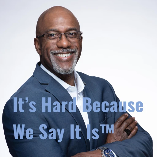 It’s Hard Because We Say It Is: With Coach Reggie