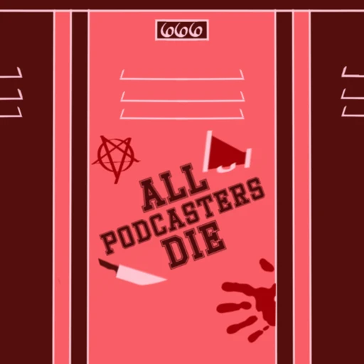 All Podcasters Die