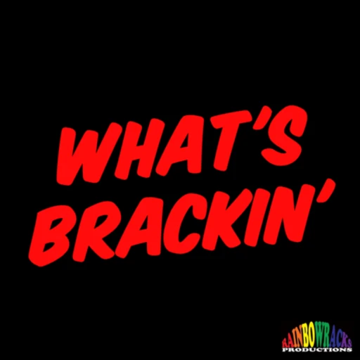 What’s Brackin’ Podcast