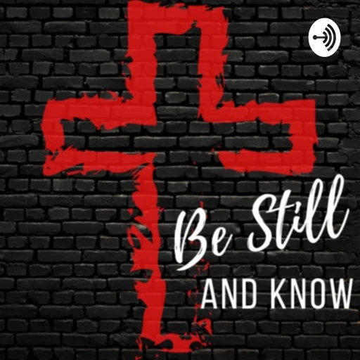 Be Still and Know