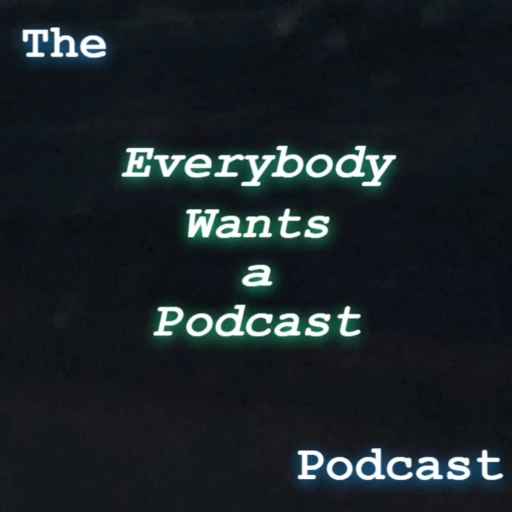 The Everybody Wants a Podcast Podcast