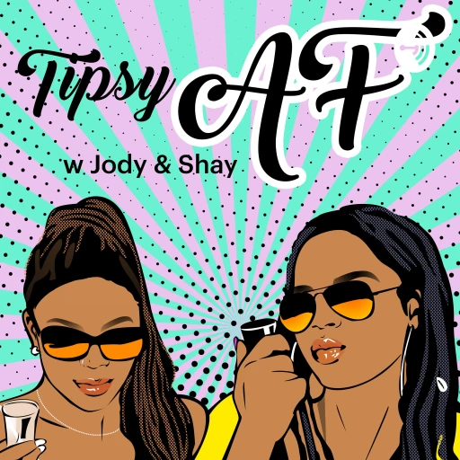 Tipsy AF w Jody & Shay