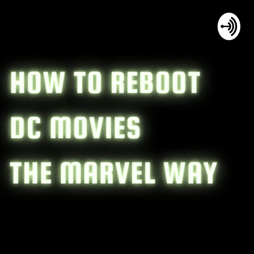 How to Reboot DC Movies the Marvel Way