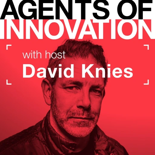 Agents of Innovation with David Knies