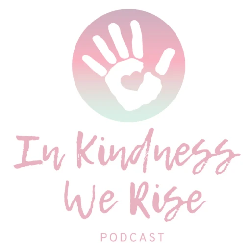 In Kindness We Rise Podcast