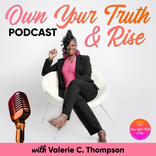 Own Your Truth with Valerie C. Thompson