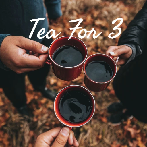 Tea For 3