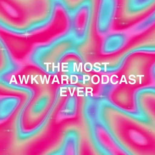 THE MOST AWKWARD PODCAST EVER