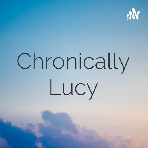 Chronically Lucy