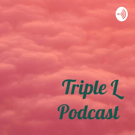 Triple L Podcast