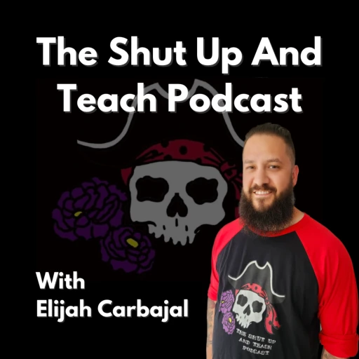 The Shut Up and Teach Podcast