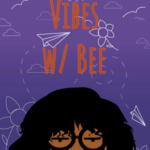 Vibes w/ Bee