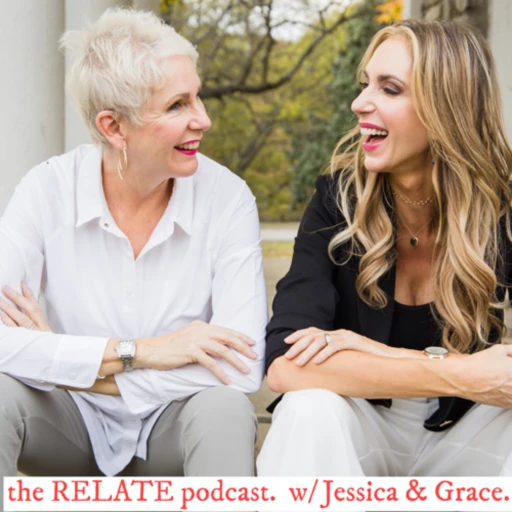 the RELATE podcast. w/ Jessica & Grace.