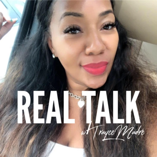 Real Talk w/Trayce Madré