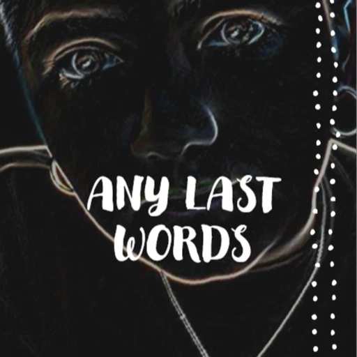 Any Last Words