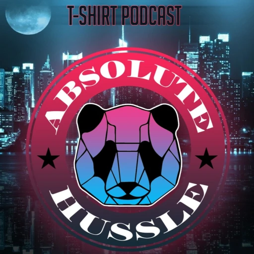 Absolute Hussle T-Shirt Podcast