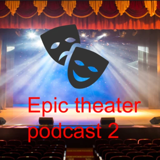 Epic theater podcast 2