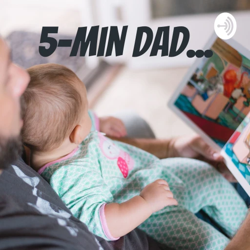 5-min Dad…