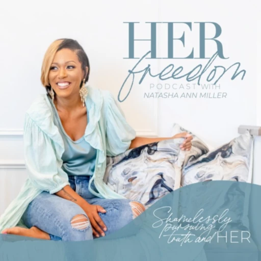 Her Freedom Podcast with Natasha Ann Miller