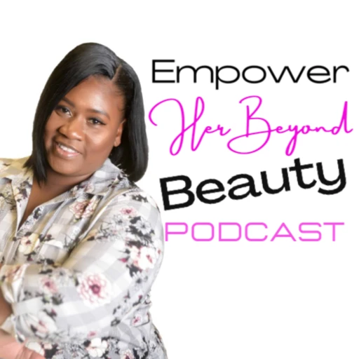 Empower Her Beyond Beauty