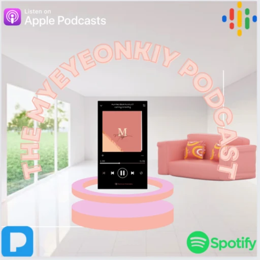 The Myeyeonkiy Podcast