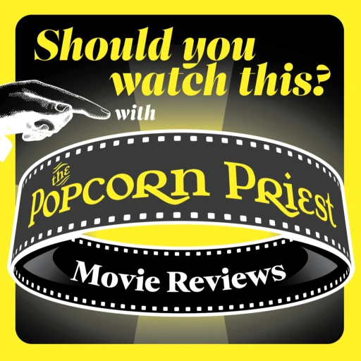 Should you watch this? with The Popcorn Priest