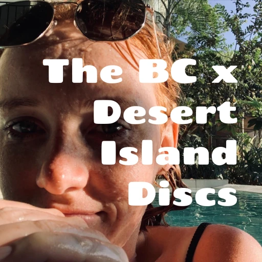 The BC x Desert Island Discs