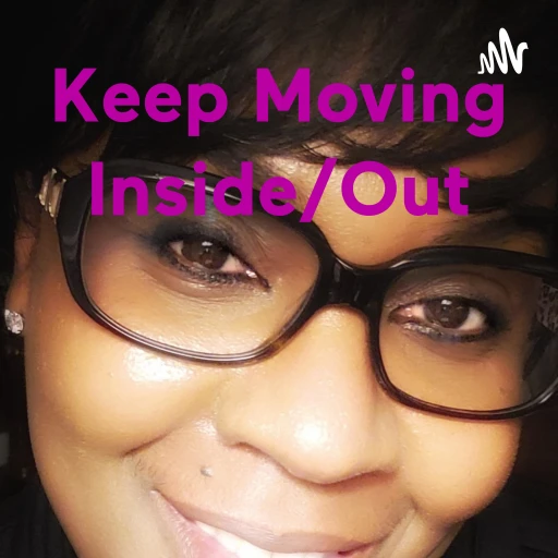 Keep Moving Inside/Out