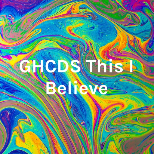 GHCDS This I Believe: True Voices (B)