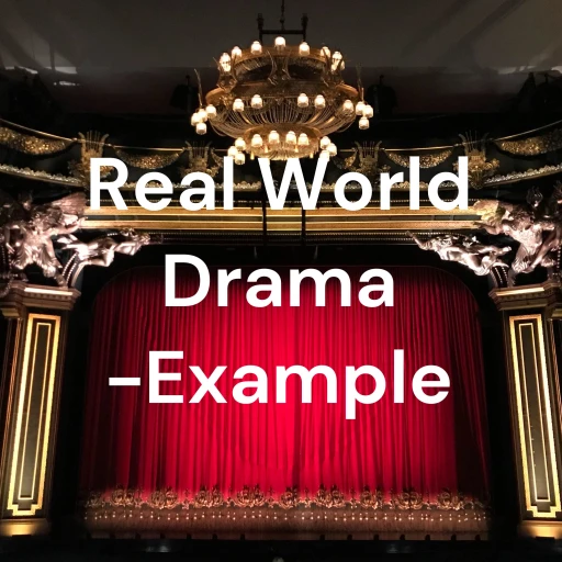 Real World Drama -Example