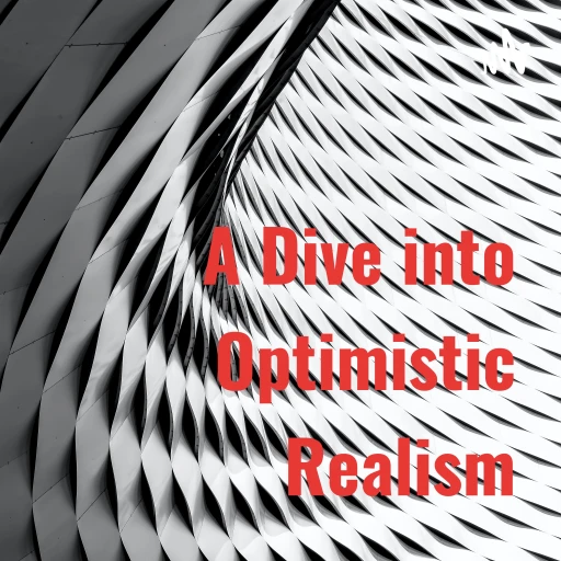 A Dive into Optimistic Realism