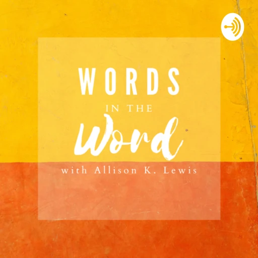 Words in the Word with Allison K. Lewis