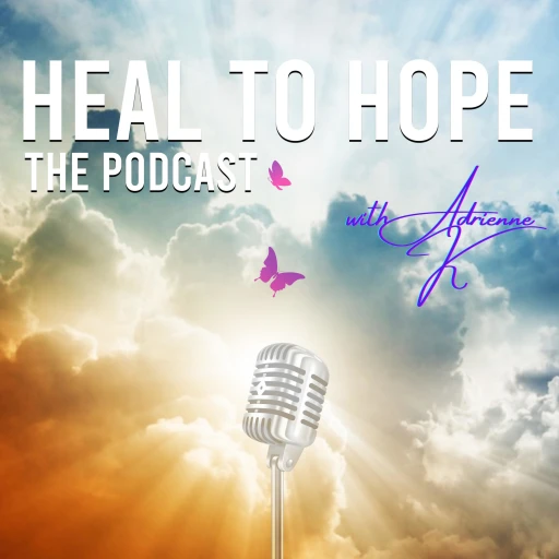 Heal to Hope the Podcast