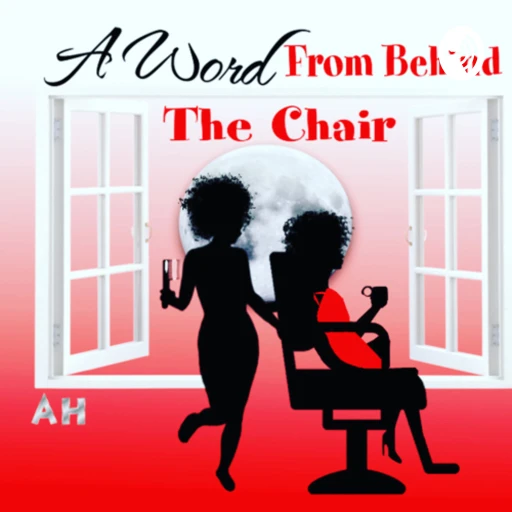 A Word From Behind the Chair