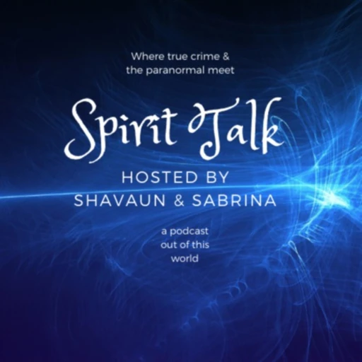 Spirit Talk Hosted by Shavaun and Sabrina