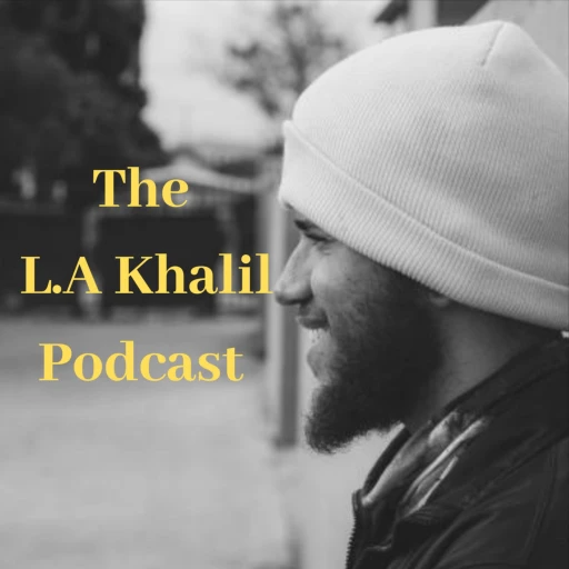 The L.A Khalil Podcast