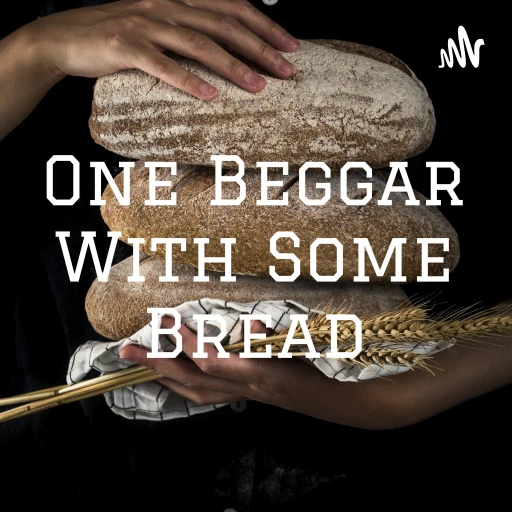 One Beggar With Some Bread