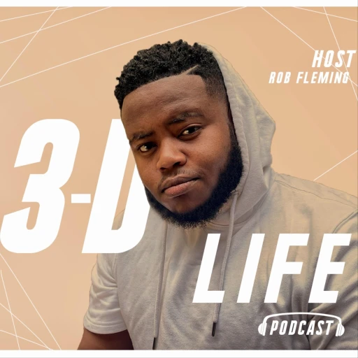 The 3-D Life Podcast