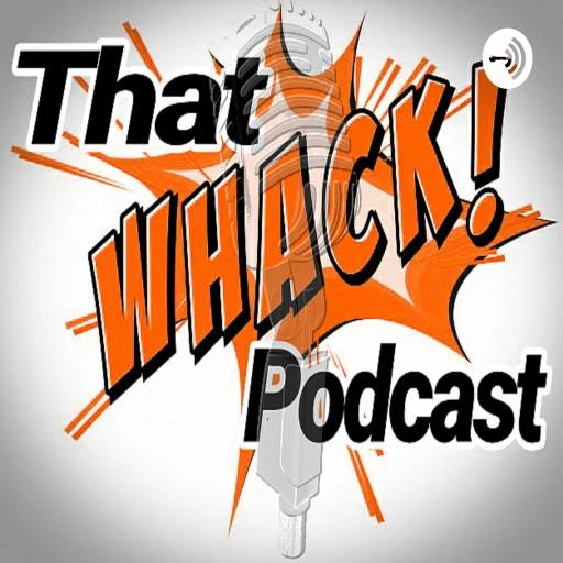 That Whack Podcast