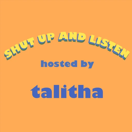 Shut up and listen!