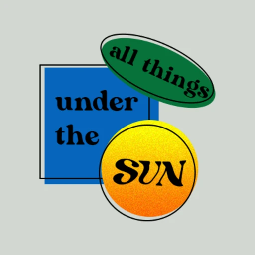 All Things Under The Sun