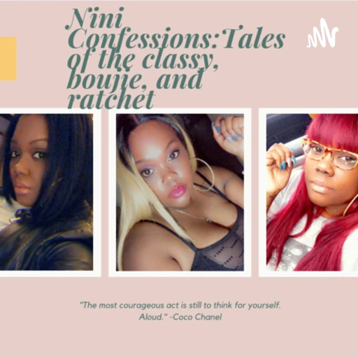 Nini Confessions: Tales of the classy, boujie, and ratchet